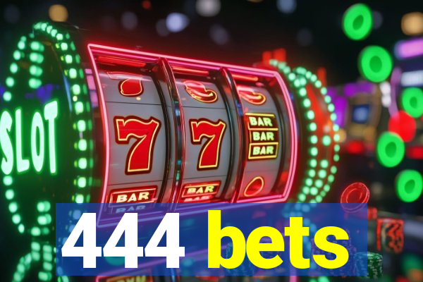 444 bets
